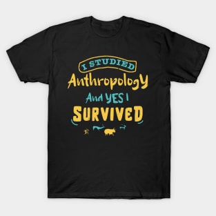 I studied anthropology and YES I survived / anthropology design / anthropologist gift idea / anthropology present design T-Shirt